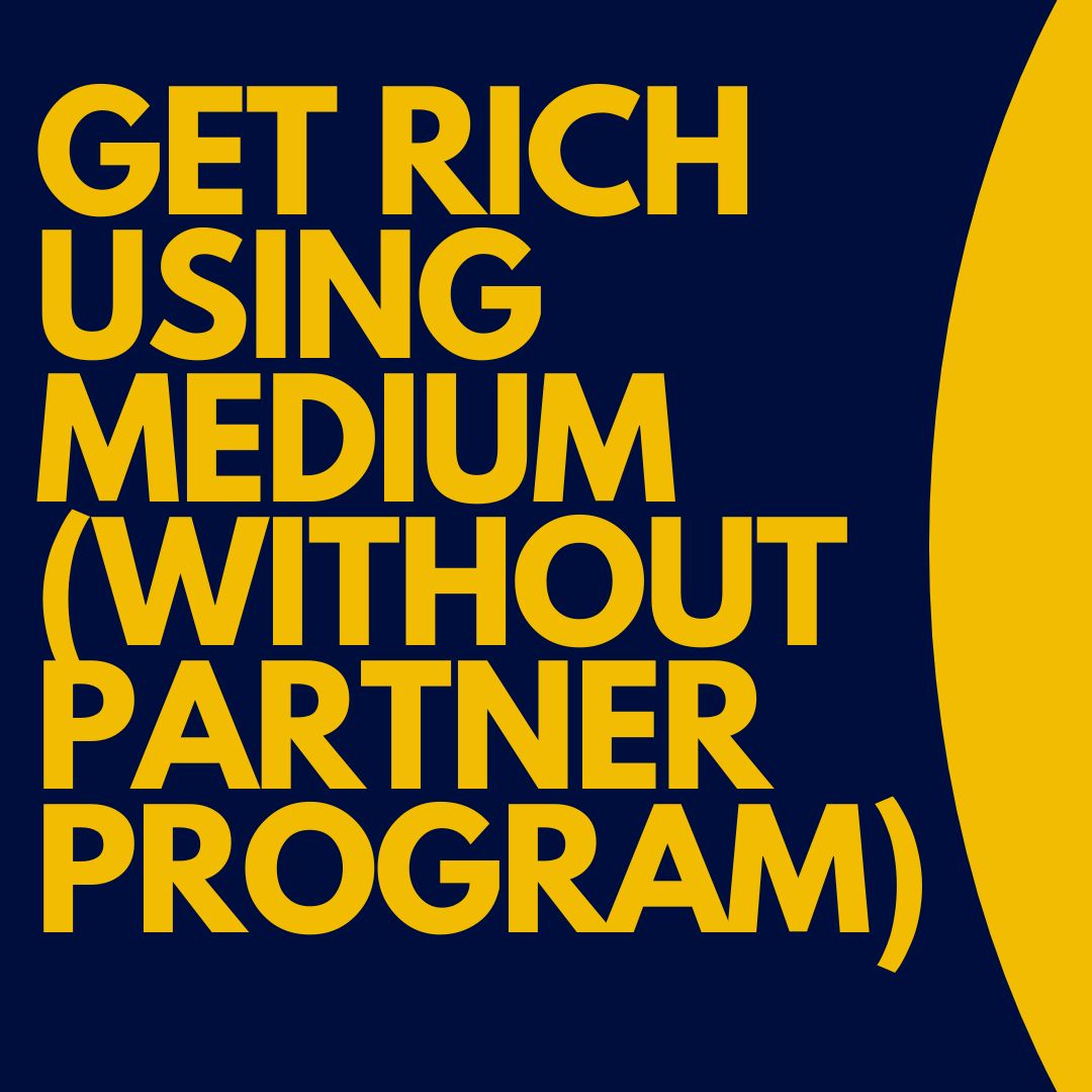 Get Rich Using Medium (Without Partner Program)